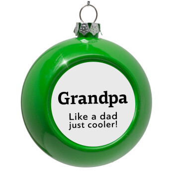 Grandpa, like a dad, just cooler, Green Christmas tree ornament bauble 8cm