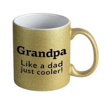 Grandpa, like a dad, just cooler, Κούπα Χρυσή Glitter που γυαλίζει, κεραμική, 330ml