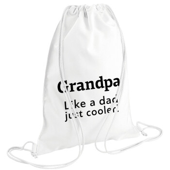 Grandpa, like a dad, just cooler, Τσάντα πλάτης πουγκί GYMBAG λευκή (28x40cm)