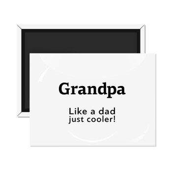Grandpa, like a dad, just cooler, Ορθογώνιο μαγνητάκι ψυγείου διάστασης 9x6cm