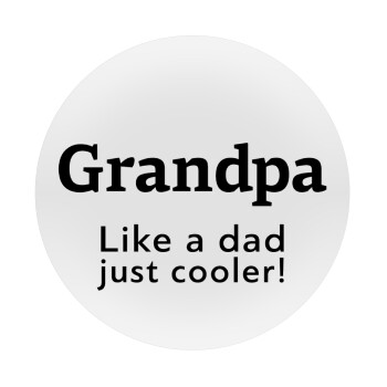 Grandpa, like a dad, just cooler, Mousepad Στρογγυλό 20cm