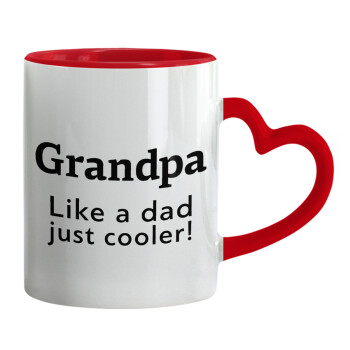 Grandpa, like a dad, just cooler, Mug heart red handle, ceramic, 330ml