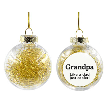 Grandpa, like a dad, just cooler, Χριστουγεννιάτικη μπάλα δένδρου διάφανη με χρυσό γέμισμα 8cm