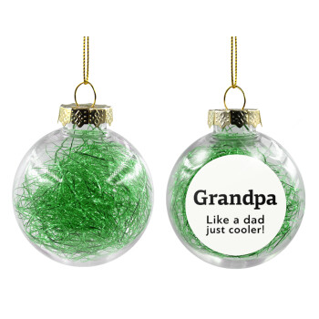 Grandpa, like a dad, just cooler, Χριστουγεννιάτικη μπάλα δένδρου διάφανη με πράσινο γέμισμα 8cm