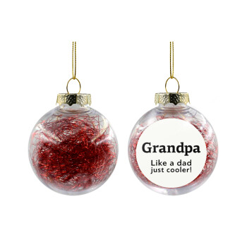 Grandpa, like a dad, just cooler, Χριστουγεννιάτικη μπάλα δένδρου διάφανη με κόκκινο γέμισμα 8cm