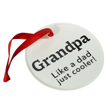 Grandpa, like a dad, just cooler, Χριστουγεννιάτικο στολίδι γυάλινο 9cm