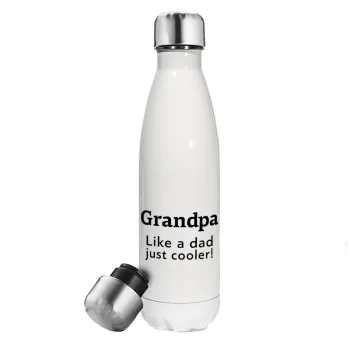 Grandpa, like a dad, just cooler, Metal mug thermos White (Stainless steel), double wall, 500ml