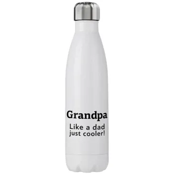 Grandpa, like a dad, just cooler, Stainless steel, double-walled, 750ml