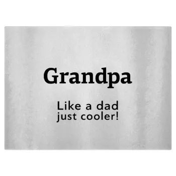 Grandpa, like a dad, just cooler, Επιφάνεια κοπής γυάλινη (38x28cm)