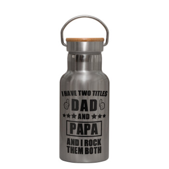 I have two title, DAD & PAPA, Stainless steel metallic thermos flask, silver with a bamboo lid, double-walled, 350ml.