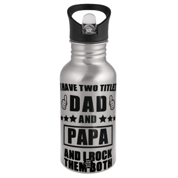 I have two title, DAD & PAPA, Water bottle Silver with straw, stainless steel 500ml