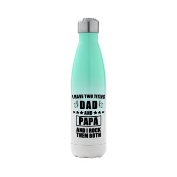 I have two title, DAD & PAPA, Metal mug thermos Green/White (Stainless steel), double wall, 500ml