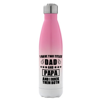 I have two title, DAD & PAPA, Metal mug thermos Pink/White (Stainless steel), double wall, 500ml