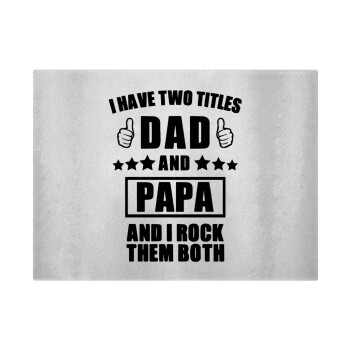 I have two title, DAD & PAPA, Επιφάνεια κοπής γυάλινη (38x28cm)
