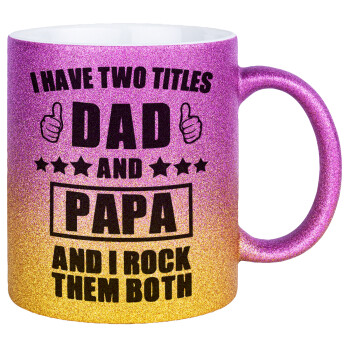 I have two title, DAD & PAPA, Κούπα Χρυσή/Ροζ Glitter, κεραμική, 330ml