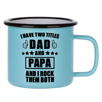 I have two title, DAD & PAPA, Κούπα Μεταλλική εμαγιέ ΜΑΤ σιέλ 360ml