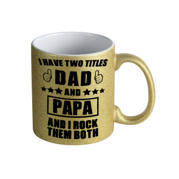 I have two title, DAD & PAPA, Κούπα Χρυσή Glitter που γυαλίζει, κεραμική, 330ml