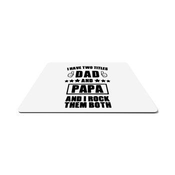 I have two title, DAD & PAPA, Mousepad ορθογώνιο 27x19cm