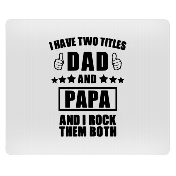 I have two title, DAD & PAPA, Mousepad rect 23x19cm