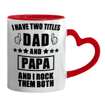 I have two title, DAD & PAPA, Κούπα καρδιά χερούλι κόκκινη, κεραμική, 330ml