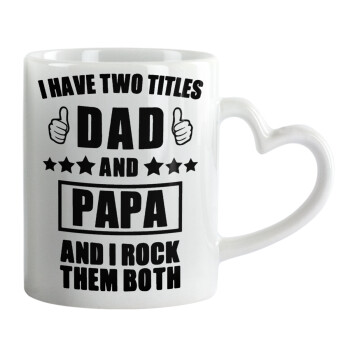 I have two title, DAD & PAPA, Mug heart handle, ceramic, 330ml