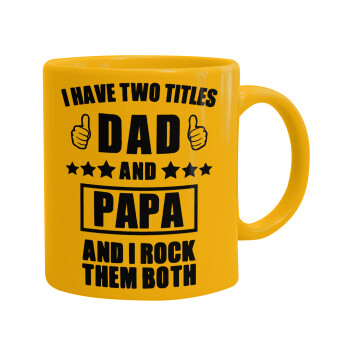 I have two title, DAD & PAPA, Ceramic coffee mug yellow, 330ml