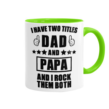 I have two title, DAD & PAPA, Mug colored light green, ceramic, 330ml