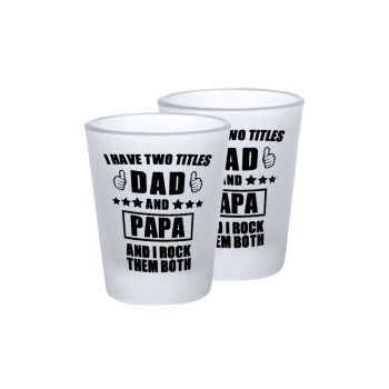 I have two title, DAD & PAPA, Σφηνοπότηρα γυάλινα 45ml του πάγου (2 τεμάχια)