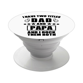 I have two title, DAD & PAPA, Pop Socket Λευκό Βάση Στήριξης Κινητού στο Χέρι