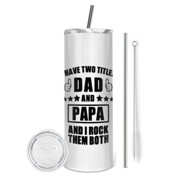 I have two title, DAD & PAPA, Tumbler stainless steel 600ml, with metal straw & cleaning brush