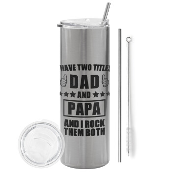 I have two title, DAD & PAPA, Eco friendly ποτήρι θερμό Ασημένιο (tumbler) από ανοξείδωτο ατσάλι 600ml, με μεταλλικό καλαμάκι & βούρτσα καθαρισμού