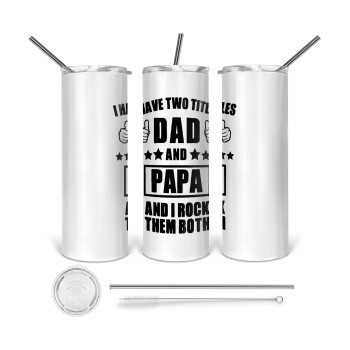 I have two title, DAD & PAPA, 360 Eco friendly ποτήρι θερμό (tumbler) από ανοξείδωτο ατσάλι 600ml, με μεταλλικό καλαμάκι & βούρτσα καθαρισμού