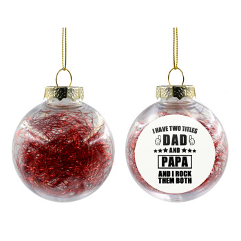 I have two title, DAD & PAPA, Χριστουγεννιάτικη μπάλα δένδρου διάφανη με κόκκινο γέμισμα 8cm