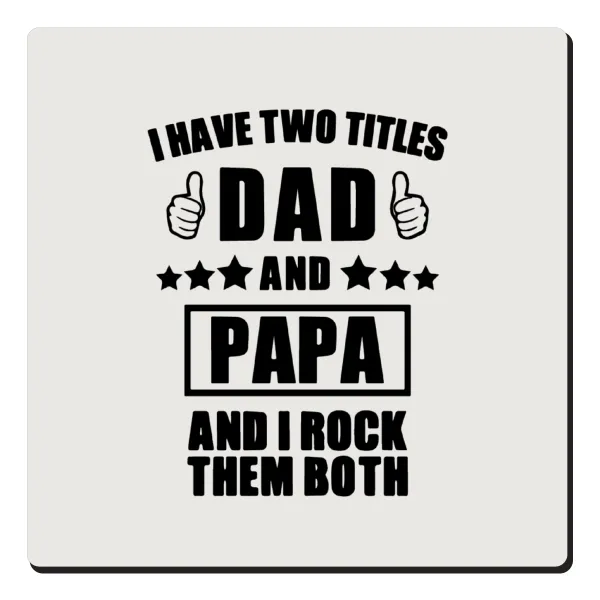 I have two title, DAD & PAPA — 1