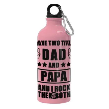 I have two title, DAD & PAPA, Παγούρι νερού 600ml