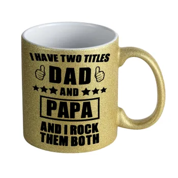 I have two title, DAD & PAPA, Κούπα Χρυσή Glitter που γυαλίζει, κεραμική, 330ml