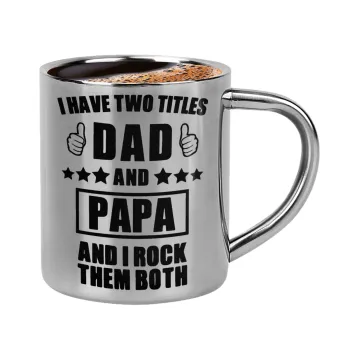 I have two title, DAD & PAPA, Double-wall metal cup for espresso (220ml)