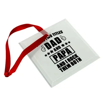 I have two title, DAD & PAPA, Στολίδι Χριστουγεννιάτικο στολίδι γυάλινο τετράγωνο 9x9cm