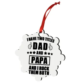 I have two title, DAD & PAPA, Στολίδι Χριστουγεννιάτικο στολίδι snowflake ξύλινο 7.5cm