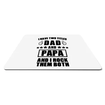 I have two title, DAD & PAPA, Mousepad ορθογώνιο 27x19cm