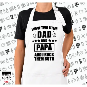 I have two title, DAD & PAPA, Ποδιά μακριά Σεφ ολόσωμη με τσέπες white (ΕΝΗΛΙΚΩΝ)