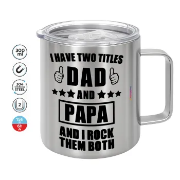 I have two title, DAD & PAPA, Κούπα Ανοξείδωτη διπλού τοιχώματος 300ml με καπάκι διατήρησης θερμοκρασίας
