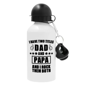 I have two title, DAD & PAPA, Μεταλλικό παγούρι νερού, Λευκό, αλουμινίου 500ml