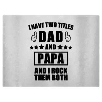 I have two title, DAD & PAPA, Επιφάνεια κοπής γυάλινη (38x28cm)