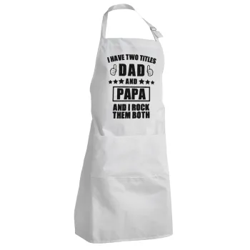 I have two title, DAD & PAPA, Adult Chef Apron (with sliders and 2 pockets)
