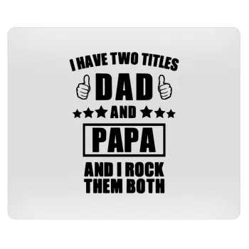 I have two title, DAD & PAPA, Mousepad rect 23x19cm