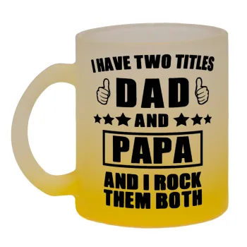 I have two title, DAD & PAPA, Κούπα γυάλινη δίχρωμη με βάση το κίτρινο ματ, 330ml