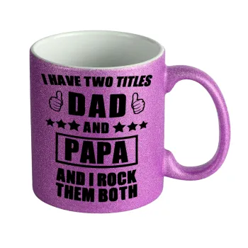 I have two title, DAD & PAPA, Κούπα Μωβ Glitter που γυαλίζει, κεραμική, 330ml