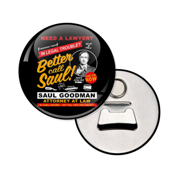 Need A Lawyer Then Call Saul Dks, Μαγνητάκι και ανοιχτήρι μπύρας στρογγυλό διάστασης 5,9cm