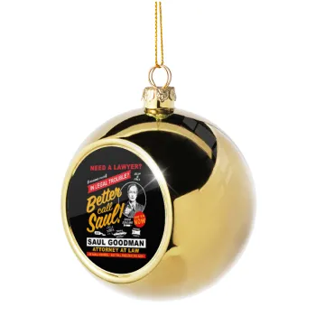 Need A Lawyer Then Call Saul Dks, Golden Christmas tree ball ornament 8cm